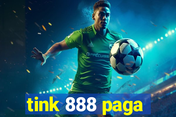 tink 888 paga